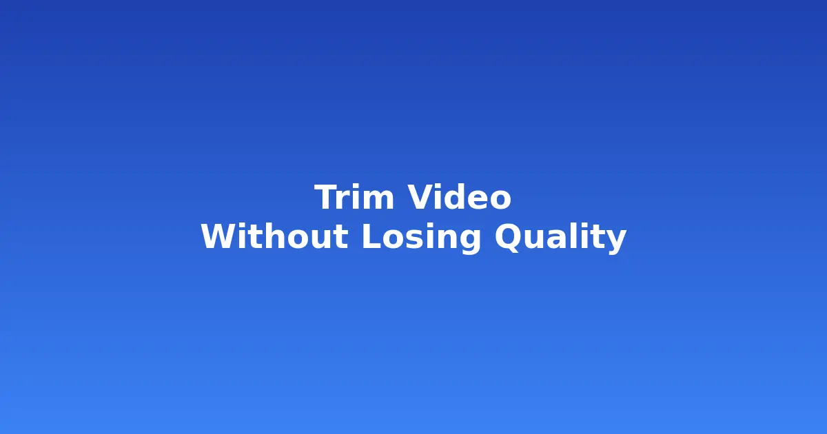 How to Trim a Video Online Without Losing Quality